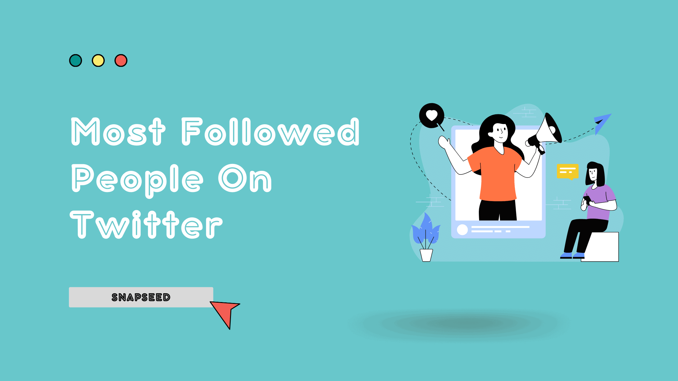 Most Followed People On Twitter - Snapseed