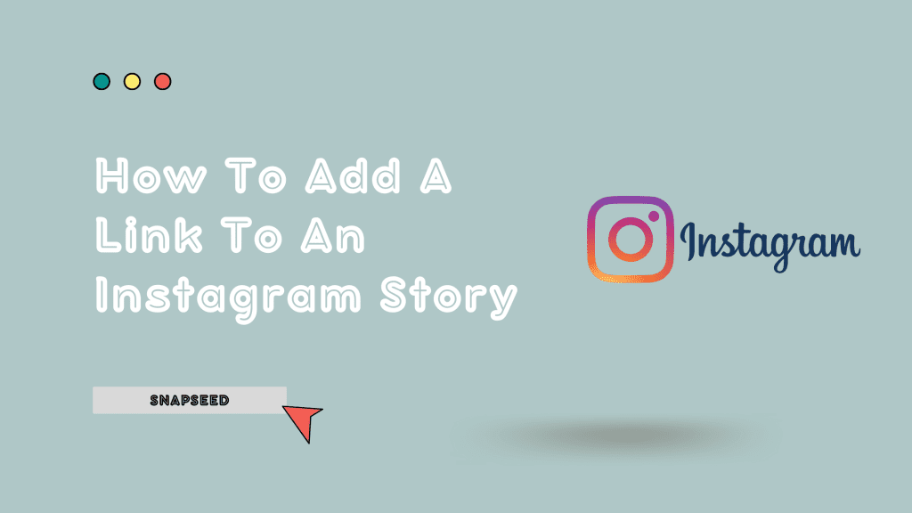 How To Add A Link To An Instagram Story - Snapseed