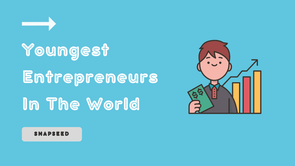 Youngest Entrepreneuers In The World - Snapseed